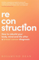 Reconstruction__How_to_Rebuild_Your_Life__Body_and_Mind_After_a_Breast_Cancer_Diagnosis