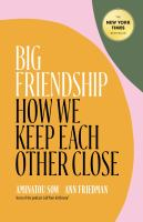 Big_Friendship__How_We_Keep_Each_Other_Close