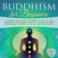 Buddhism_for_Beginners__A_plain_and_simple_Introduction_to_Zen_Buddhism_for_busy_People_____discover